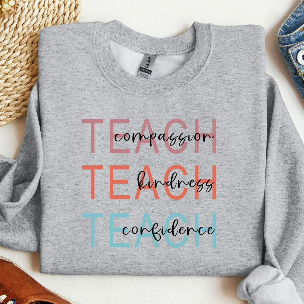 Cute Teach Sweatshirt, Compassion Kindness Confidence Teacher Crewneck, Teacher Appreciation Gift