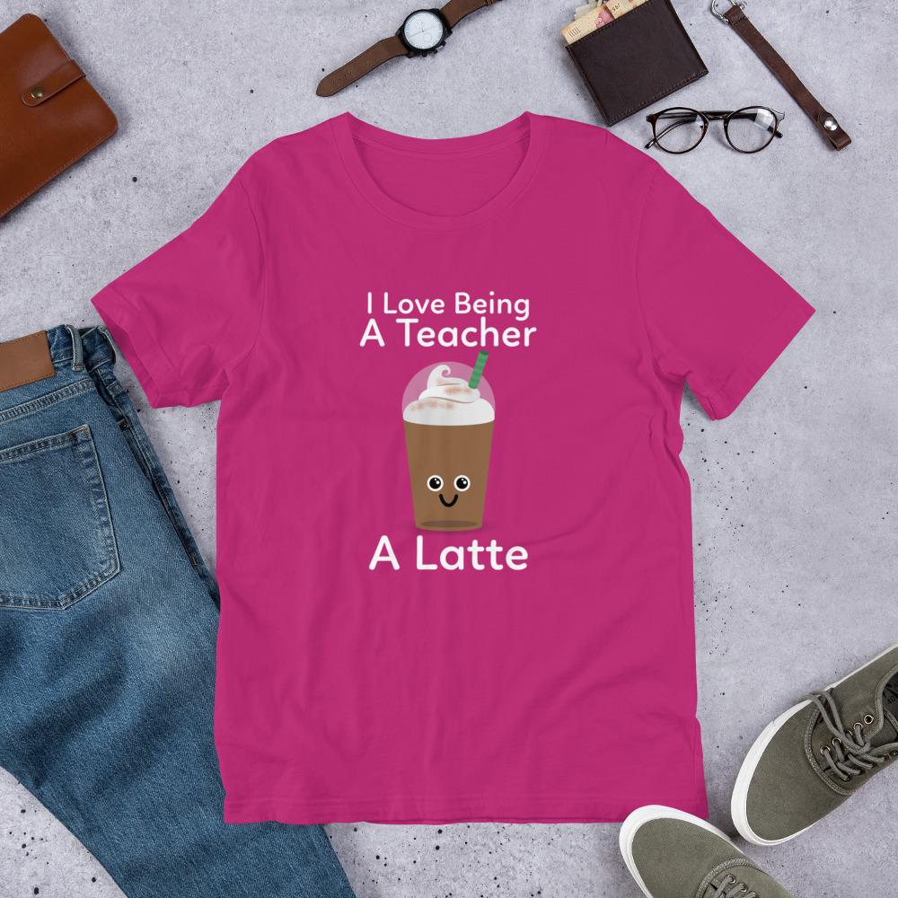 Coffee Teacher Shirt - I Love Being a Teacher a Latte