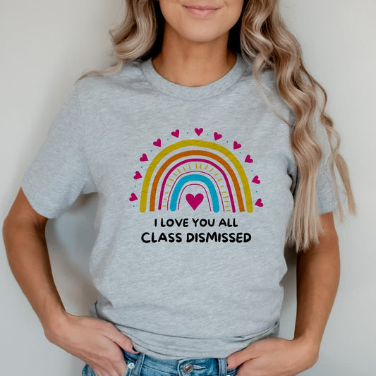 I Love You All Class Dismissed Shirt, Last Day Of School Teacher TShirt, Teacher Team Shirt, Teacher Summer Shirt