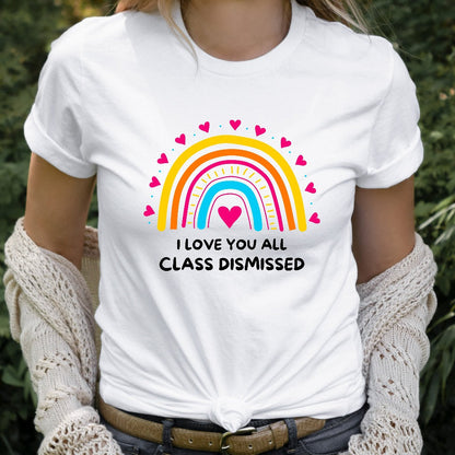 I Love You All Class Dismissed Shirt, Last Day Of School Teacher TShirt, Teacher Team Shirt, Teacher Summer Shirt