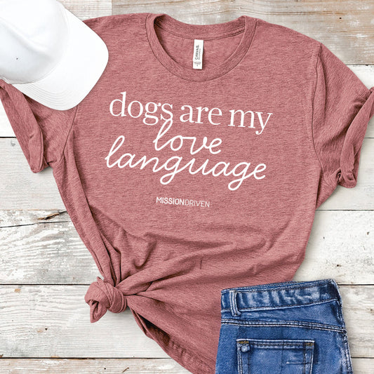 Dogs Are My Love Language T-Shirt