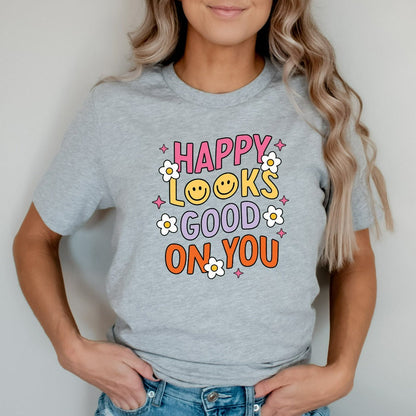 Happy Looks Good on You Shirt, Mental Health TShirt, Motivational Graphic Tee, Inspirational Shirts