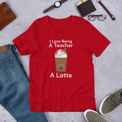 Coffee Teacher Shirt - I Love Being a Teacher a Latte