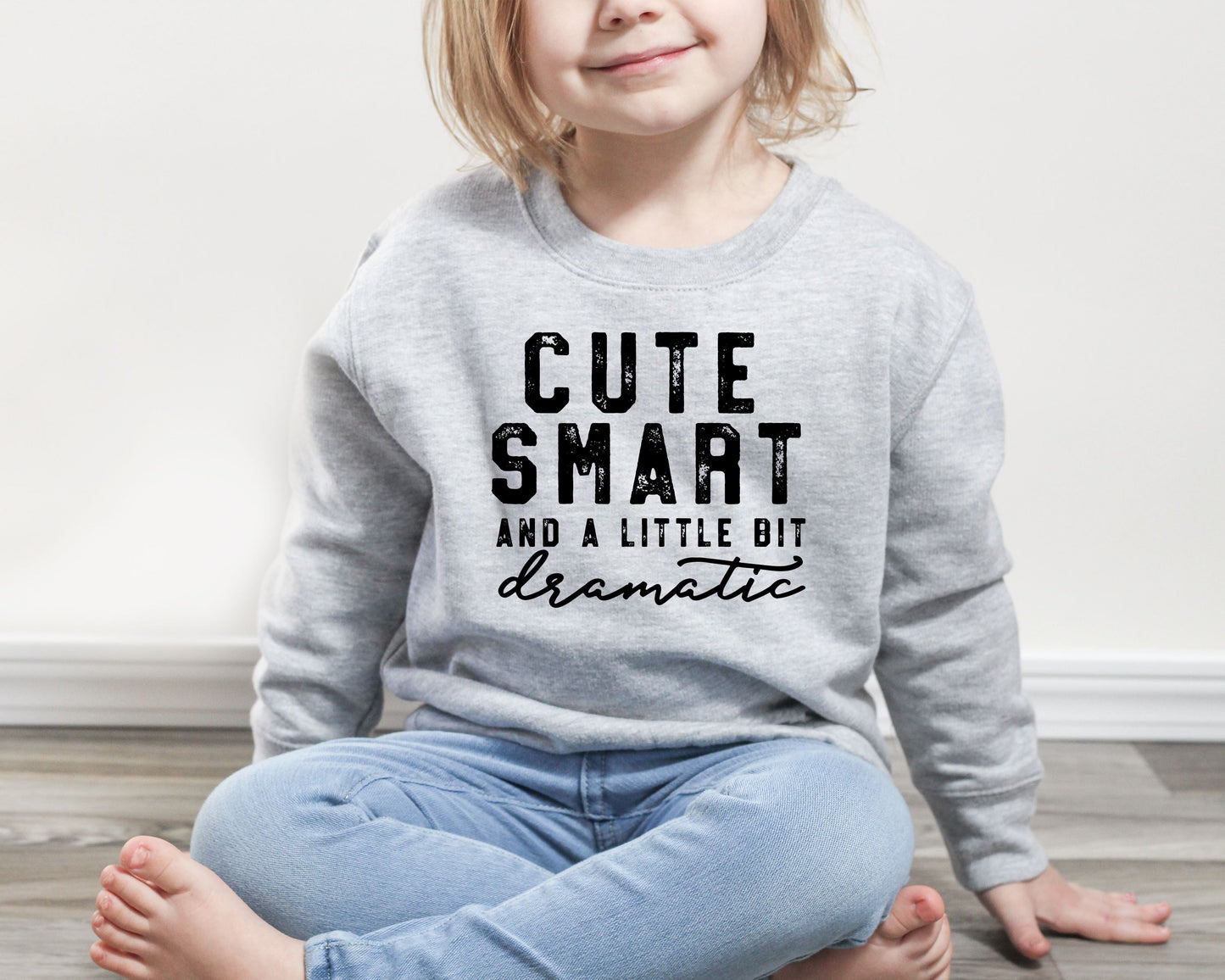 Cute Smart and A Little Dramatic Kids Sweatshirts