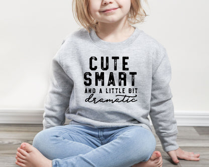 Cute Smart and A Little Dramatic Kids Sweatshirts